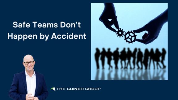 Safe Teams Don’t Happen by Accident