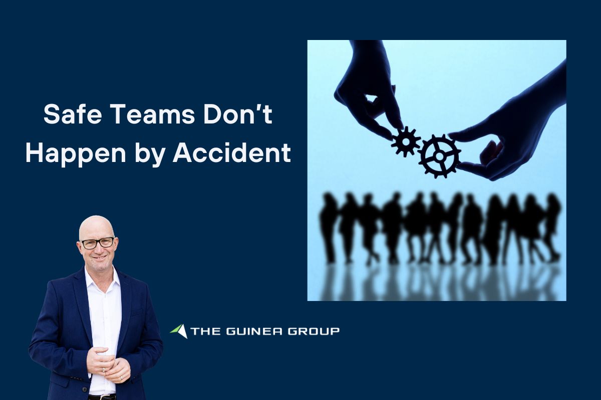 Safe Teams Don’t Happen by Accident